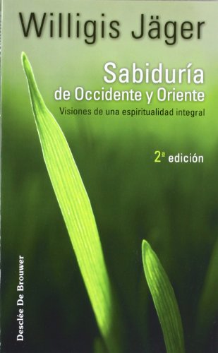 Sabiduría de Occidente y Oriente : visiones de una espiritualidad integral (Caminos, Band 90) von Desclée De Brouwer