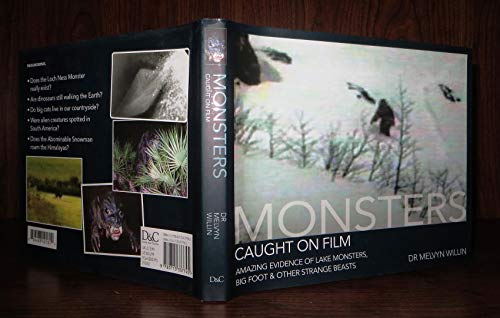 Monsters Caught on Film: Amazing Evidence of Lake Monsters, Bigfoot and Other Strange Beasts