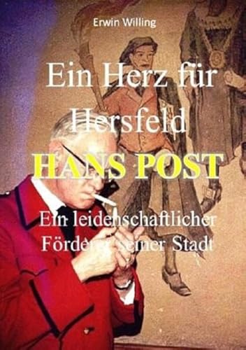 Ein Herz für Hersfeld Hans Post: Ein leidenschaftlicher Förderer seiner Stadt