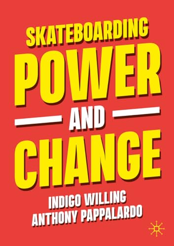 Skateboarding, Power and Change von Palgrave Macmillan