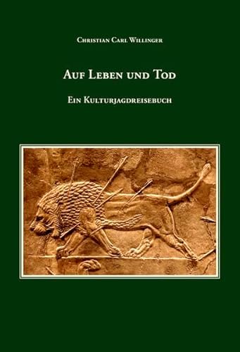 Auf Leben und Tod: Ein Kulturjagdreisebuch