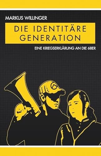 Die identitäre Generation: Eine Kriegserklärung an die 68er