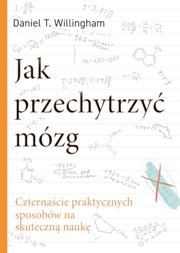 Jak przechytrzyć mózg: Czternaście praktycznych sposobów na skuteczną naukę von Zysk i S-ka