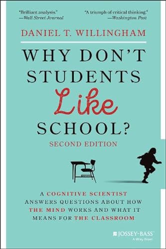 Why Don't Students Like School?: A Cognitive Scientist Answers Questions About How the Mind Works and What It Means for the Classroom