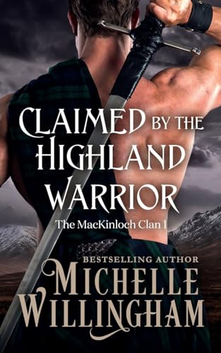 Claimed by the Highland Warrior (The MacKinloch Clan, Band 1) von Michelle Willingham