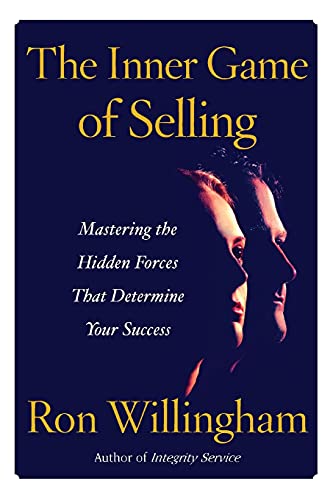 The Inner Game of Selling: Mastering the Hidden Forces that Determine Your Success von Free Press