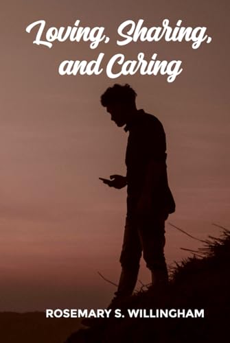 Loving, Sharing, And Caring von Self-Publish