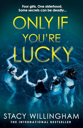 Only If You’re Lucky: Don’t miss this new chilling psychological suspense novel with a dark academia edge, by a New York Times bestselling author about toxic female friendships and deadly secrets