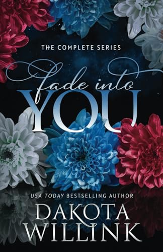 Fade Into You: The Complete Series von Dakota Willink, LLC