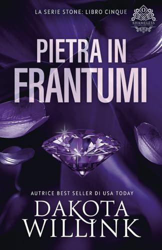 Pietra in Frantumi (La Serie Stone, Band 5) von Dakota Willink, LLC