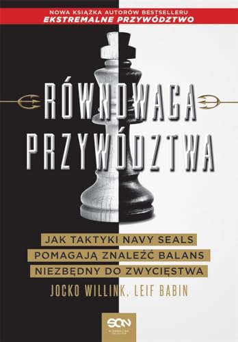 Równowaga przywództwa: Jak taktyki Navy Seals pomagają znaleźć balans niezbędny do zwycięstwa