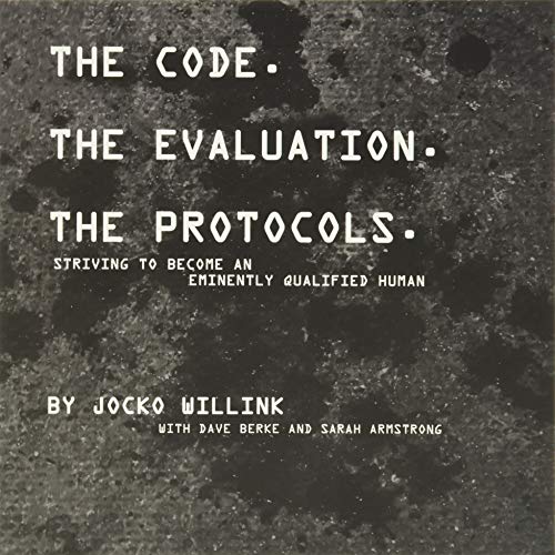 The Code. the Evaluation. the Protocols: Striving to Become an Eminently Qualified Human The Code. the Evaluation. the Protocols: Striving to Become an Eminently Qualified Human von Jocko Publishing