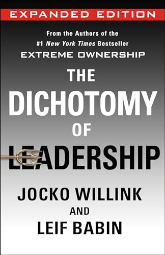 The Dichotomy of Leadership: Balancing the Challenges of Extreme Ownership to Lead and Win (Extreme Ownership Trilogy, Band 2) von St. Martin's Press