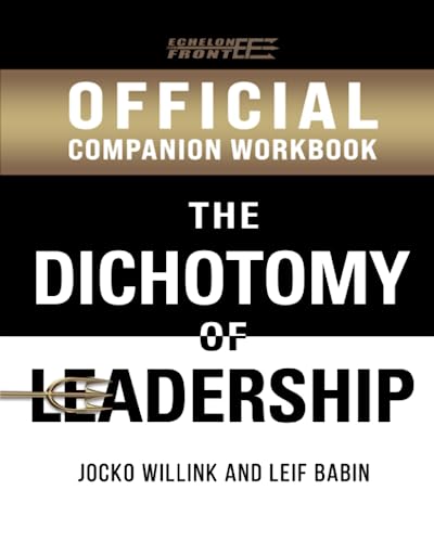 The Official Dichotomy of Leadership Companion Workbook (Echelon Front Leadership Companion Workbooks, Band 2) von Jocko Publishing