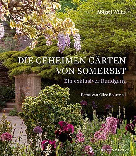 Die geheimen Gärten von Somerset: Ein exklusiver Rundgang