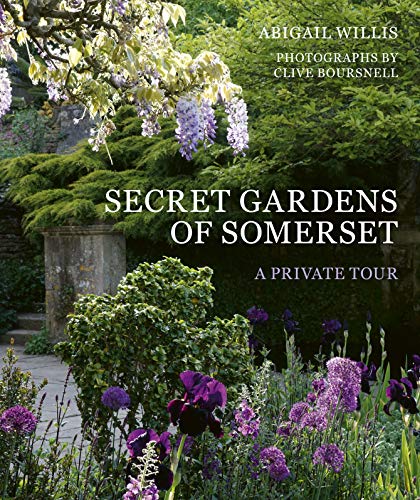 The Secret Gardens of Somerset: A Private Tour von Frances Lincoln