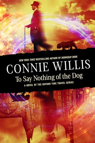 To Say Nothing of the Dog: A novel of the Oxford Time Travel series von Random House Worlds