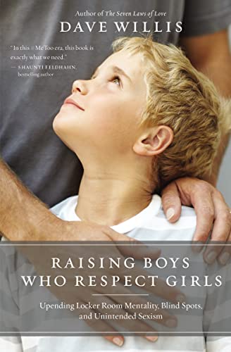 Raising Boys Who Respect Girls: Upending Locker Room Mentality, Blind Spots, and Unintended Sexism von Thomas Nelson