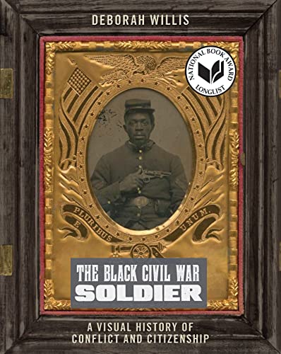 The Black Civil War Soldier: A Visual History of Conflict and Citizenship (Nyu Series in Social and Cultural Analysis, 11) von New York University Press