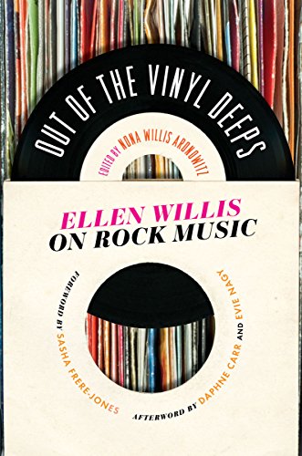 Out of the Vinyl Deeps: Ellen Willis on Rock Music von Univ Of Minnesota Press