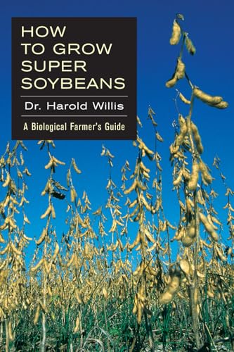 How to Grow Super Soybeans: A Biological Farmers Guide