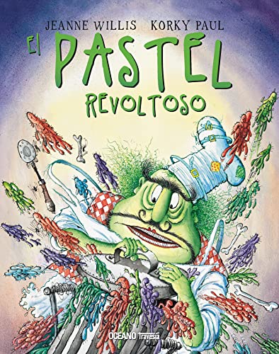 El Pastel Revoltoso: Una cocina poco nutritiva y muy peligrosa (Los álbumes) von Océano Travesía