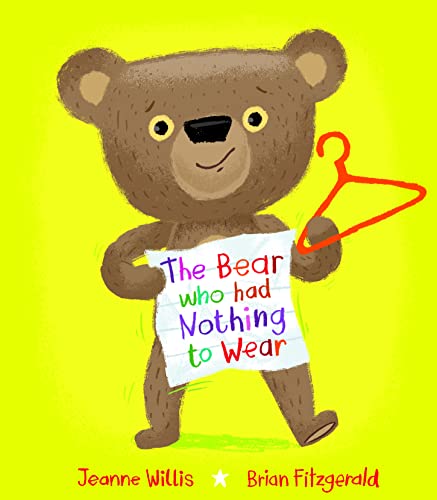 The Bear who had Nothing to Wear The Bear who had Nothing to Wear