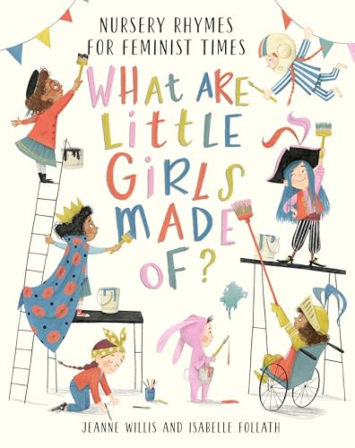 What Are Little Girls Made of? Nursery Rhymes for Feminist Times von Nosy Crow
