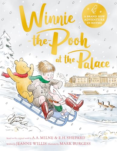 Winnie-the-Pooh at the Palace: A brand new Winnie-the-Pooh adventure in rhyme, featuring A.A Milne's and E.H Shepard's classic characters