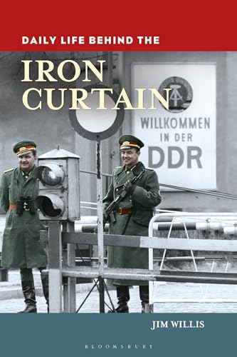 Daily Life behind the Iron Curtain (The Greenwood Press Daily Life Through History Series)