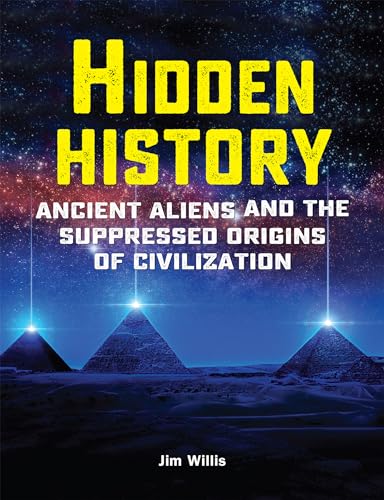 Hidden History: Ancient Aliens and the Suppressed Origins of Civilization (The Real Unexplained! Collection) von Visible Ink Press