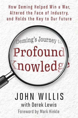Deming's Journey to Profound Knowledge: How Deming Helped Win a War, Altered the Face of Industry, and Holds the Key to Our Future von IT Revolution Press