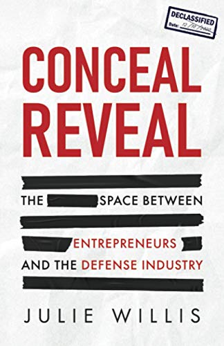 Conceal Reveal: The Space between Entrepreneurs and the Defense Industry Conceal Reveal: The Space between Entrepreneurs and the Defense Industry von New Degree Press