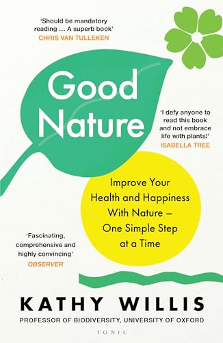 Good Nature: Improve Your Health and Happiness with Nature – One Simple Step at a Time Good Nature: Improve Your Health and Happiness with Nature – One Simple Step at a Time von Bloomsbury Publishing