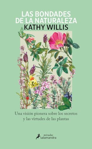 Las bondades de la naturaleza: Una visión pionera sobre los secretos y las virtudes de las plantas (Salamandra Miradas) von SALAMANDRA