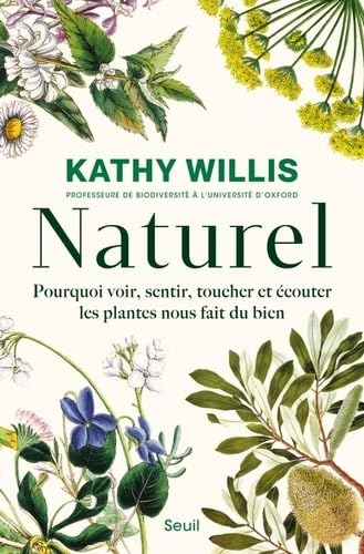 Naturel: Pourquoi voir, sentir, toucher et écouter les plantes nous fait du bien von SEUIL