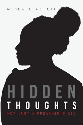 Hidden Thoughts: Not Just a Preacher's Kid von Palmetto Publishing