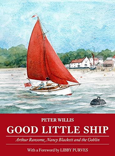 Good Little Ship: Arthur Ransome, Nancy Blackett and the Goblin von Lodestar Books