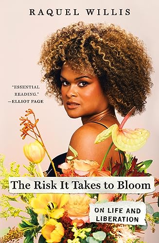 The Risk It Takes to Bloom: On Life and Liberation von Macmillan US