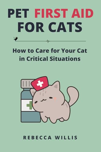 Pet First Aid for Cats: How to Care for Your Cat in Critical Situations