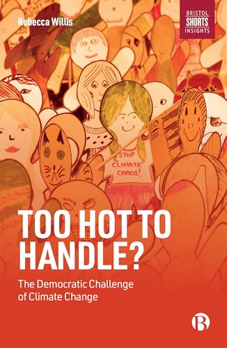 Too Hot to Handle?: The Democratic Challenge of Climate Change von Bristol University Press