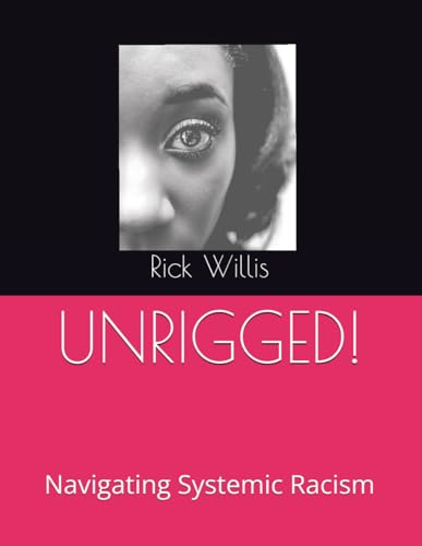 UNRIGGED!: Navigating Systemic Racism von Independently published