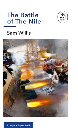 The Battle of The Nile: A Ladybird Expert Book (The Ladybird Expert Series, 35, Band 117)