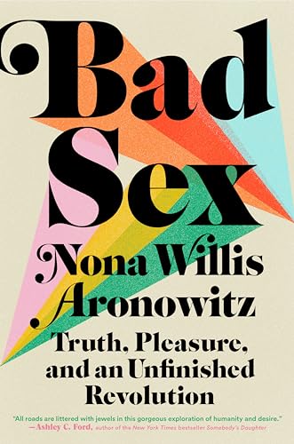 Bad Sex: Truth, Pleasure, and an Unfinished Revolution von Plume