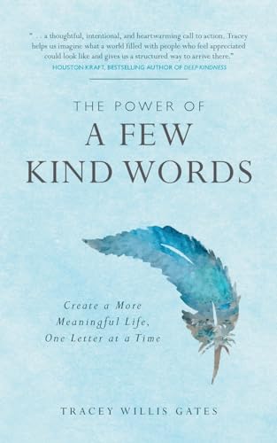 The Power of a Few Kind Words: Create a More Meaningful Life, One Letter at a Time von Epigraph Publishing