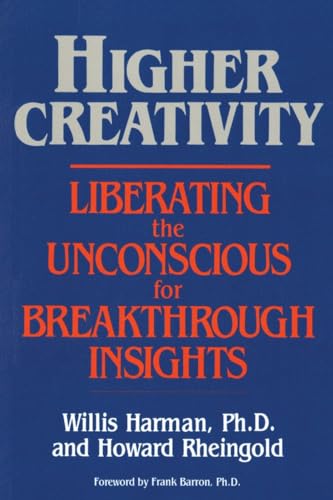 Higher Creativity: Liberating the Unconscious for Breakthrough Insights von Tarcher
