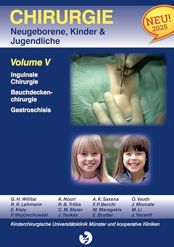 Chirurgie im Kindesalter Chirurgie bei Neugeborenen, Säuglingen, Jugendlichen und Kindern: Volume V Inguinale Chirurgie Bauchdeckenchirurgie (Vol 1-11) von BoD – Books on Demand