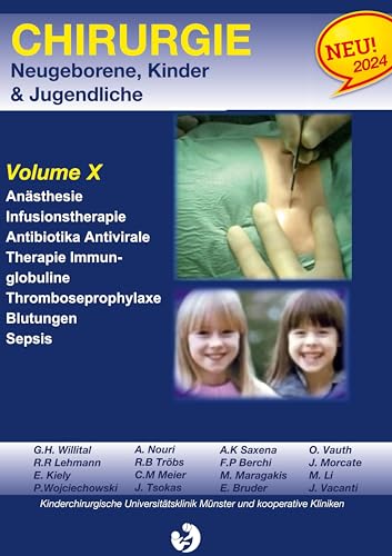 Chirurgie im Kindesalter Chirurgie bei Neugeborenen, Säuglingen, Jugendlichen und Kindern: Volume X Besondere anästhesiologische Gesichtspunkte ... Thromboseprophylaxe Blutungen Sepsis von BoD – Books on Demand