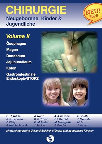 Chirurgie im Kindesalter Chirurgie bei Neugeborenen, Säuglingen, Jugendlichen und Kindern: Volumen II Ösophagus Magen Duodenum Jejunum Kolon Appendix (Vol 1 -11) von BoD – Books on Demand