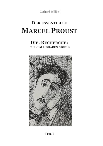 Der essentielle Marcel Proust: Die 'Recherche' in einem lesbaren Modus